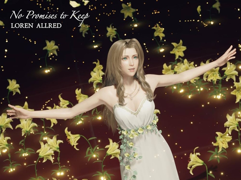 No Promises to Keep, composed by Nobuo Uematsu and performed by Loren Allred. In the game, it is sung by Aerith, one of the main characters.
